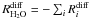 \hbox{$R^{\rm diff}_{\rm H_2O} = - \sum_i R^{\rm diff}_i$}