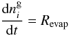 \begin{equation} \frac{\mathrm{d}n^{\rm g}_i}{\mathrm{d}t} = R_{\rm evap} \label{eqr_3} \end{equation}