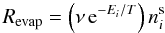 \begin{equation} R_{\rm evap} = \left(\nu \, \mathrm{ e}^{-E_i/T} \right) n^{\rm s}_i \label{eqr_evap} \end{equation}