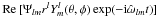 \hbox{${\rm Re}\, [\Psi_{l m} r^{l} Y_{m}^{l} (\theta, \phi) \exp(-{\rm i} \hat{\omega}_{lm} t) ]$}