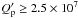 \hbox{$Q^{\prime}_{\rm p} \geq 2.5 \times 10^{7}$}