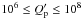 \hbox{$ 10^{6} \leq Q^{\prime}_{\rm p} \leq 10^{8}$}