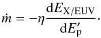 \begin{equation} \dot{m} = -\eta \frac{\dd E_\mathrm{X/EUV}}{\dd E'_{\rm p}}\cdot \end{equation}