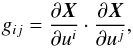 $$ g_{ij} = \frac{\partial\vec{X}}{\partial u^i}\cdot \frac{\partial\vec{X}}{\partial u^j}, $$