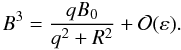 \begin{equation} B^3 = \frac{qB_0}{q^2 + R^2} + {\cal O}(\varepsilon). \label{eq:4.9} \end{equation}