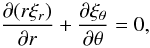 \begin{equation} \frac{\partial(r\xi_r)}{\partial r} + \frac{\partial\xi_\theta}{\partial\theta} = 0, \label{eq:4.35} \end{equation}