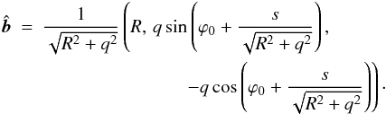 \begin{eqnarray} \hat{\vec{b}} &=& \frac1{\sqrt{R^2 + q^2}}\left(R,\, q\sin\left(\varphi_0 + \frac{s}{\sqrt{R^2 + q^2}}\right),\right. \nonumber\\ && \hphantom{xxxxxxxxxxxxxxx}\left. -q\cos\left(\varphi_0 + \frac{s}{\sqrt{R^2 + q^2}}\right)\right)\cdot \label{eq:6.11} \end{eqnarray}