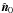 \hbox{$\hat{\vec{n}}_0$}