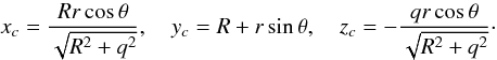 \begin{equation} x_c = \frac{Rr\cos\theta}{\sqrt{R^2 + q^2}} , \quad y_c = R + r\sin\theta , \quad z_c = -\frac{qr\cos\theta}{\sqrt{R^2 + q^2}}\cdot \label{eq:3.9} \end{equation}
