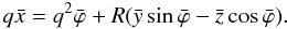 \begin{equation} q\bar{x} = q^2\bar{\varphi} + R(\bar{y}\sin\bar{\varphi} - \bar{z}\cos\bar{\varphi}). \label{eq:3.12} \end{equation}