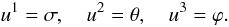 \begin{equation} u^1 = \sigma, \quad u^2 = \theta, \quad u^3 = \varphi. \label{eq:4.1} \end{equation}