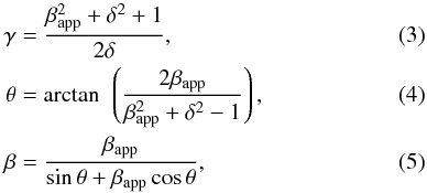 \begin{eqnarray} \gamma&=& \frac{\beta_{\rm app}^{2}+\delta^{2}+1}{2\delta}, \\ \theta&=&\arctan~\left(\frac{2\beta_{\rm app}}{\beta_{\rm app}^{2}+\delta^{2}-1}\right), \\ \beta&=&\frac{\beta_{\rm app}}{\sin\theta+\beta_{\rm app}\cos\theta}, \end{eqnarray}