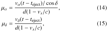 \begin{eqnarray} \mu_{\alpha}&=&\frac{v_\alpha(t-t_{\rm eject})/\cos\delta}{d(1-v_x/c)}, \\ \mu_{\delta}&=&\frac{v_\delta (t-t_{\rm eject})}{d(1-v_x/c)}, \end{eqnarray}