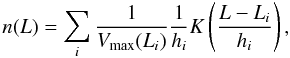 \appendix \setcounter{section}{1} \begin{equation} n(L) =\sum_i\frac1{V_{\mathrm{max}}(L_i)}\frac1{h_i}K\left(\frac{L-L_i}{h_i}\right), \label{eq:appKad} \end{equation}