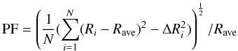 $$ {\rm PF} = \left( \frac{1}{N} ( \sum_{i=1}^{N} ({R}_{i}-{R}_{\rm ave})^2 - \Delta {R}_{i}^2) \right)^\frac{1}{2}/{R}_{\rm ave} $$