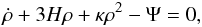 \begin{equation} \dot{\rho}+3H\rho+\kappa \rho^{2}-\Psi=0, \label{1} \end{equation}