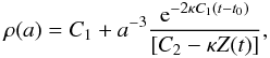 \begin{equation} \rho(a)=C_{1}+a^{-3}\frac{{\rm e}^{-2 \kappa C_{1} (t-t_0)}} {\left[C_{2}- \kappa Z(t) \right]}, \label{13} \end{equation}