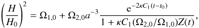 \begin{equation} \left(\frac{H}{H_0}\right)^2 = \Omega_{1,0} + \Omega_{2,0} a^{-3} \frac{ {\rm e}^{-2 \kappa C_{1} (t-t_0)} }{1 + \kappa C_{1} (\Omega_{2,0}/\Omega_{1,0}) Z(t)}, \label{15} \end{equation}