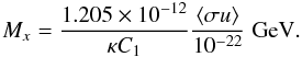 \begin{equation} M_x=\frac{1.205 \times 10^{-12}}{\kappa C_{1}} \frac{\langle \sigma u \rangle}{10^{-22}} \; {\rm GeV}. \label{16} \end{equation}