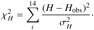 \begin{equation} \chi_{H}^{2} = \sum_i^{14}\frac {(H-H_{\rm obs})^2}{\sigma^2_H}\cdot \end{equation}