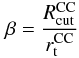 \begin{eqnarray} \beta =\frac{R_\mathrm{cut}^\mathrm{CC}}{r_\mathrm{t}^\mathrm{CC}} \end{eqnarray}