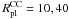 \hbox{$R_{\rm pl}^{\rm CC} = 10, 40$}