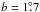 \hbox{$b=1\fdg7$}