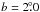 \hbox{$b=2\fdg0$}