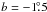 \hbox{$b=-1\fdg5$}