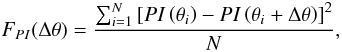 \begin{equation} F_{PI}(\Delta \theta) = \frac{\sum_{i=1}^N\left[PI \left(\theta_i\right)-PI\left(\theta_i+\Delta \theta\right)\right]^{2}}{N}, \label{structfun} \end{equation}
