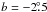 \hbox{$b=-2\fdg5$}