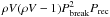 \hbox{$\rho V (\rho V - 1) P_{\rm break}^2 P_{\rm rec}$}
