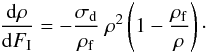 \begin{eqnarray} \frac{{\rm d}\rho}{{\rm d}F_{\rm I}} = - \frac{\sigma_{\rm d}}{\rho_{\rm f}}\ \rho^2 \left(1 - \frac{\rho_{\rm f}}{\rho}\right)\cdot \label{equation_differentielle_{bis}} \end{eqnarray}