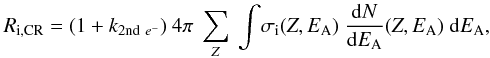 \begin{eqnarray} R_{\rm i,CR} = (1+ k_{2{\rm nd}\ e^-})\ 4\pi\ \sum_{Z}\ \int\! \sigma_{\rm i}(Z,E_{\rm A})\ \frac{{\rm d}N}{{\rm d}E_{\rm A}}(Z,E_{\rm A})\ {\rm d}E_{\rm A}, \label{calcul_ionisationrate} \end{eqnarray}