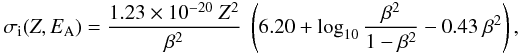 \begin{eqnarray} \sigma_{\rm i}(Z,E_{\rm A}) = \frac{1.23\times 10^{-20}\ Z^2}{\beta^2}\ \left(6.20 + \log_{10}\frac{\beta^2}{1-\beta^2} - 0.43\ \beta^2\right), \label{bethe} \end{eqnarray}