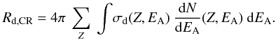 \begin{eqnarray} R_{\rm d,CR} = 4\pi\ \sum_{Z}\ \int\! \sigma_{\rm d}(Z,E_{\rm A})\ \frac{{\rm d}N}{{\rm d}E_{\rm A}}(Z,E_{\rm A})\ {\rm d}E_{\rm A}. \label{calcul_destructionrate} \end{eqnarray}