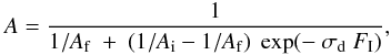 \begin{eqnarray} A = \frac{1}{1/A_{\rm f}\ +\ (1/A_{\rm i}-1/A_{\rm f})\ \exp(-\ \sigma_{\rm d}\ F_{\rm I})}, \label{eq_fit_adel_bis} \end{eqnarray}