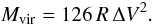 \begin{equation} \label{mvireq} M_{\rm vir}=126\,R\,\Delta V^2. \end{equation}