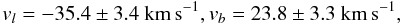 \begin{equation} v_l = -35.4\pm 3.4\kms, v_b =23.8\pm 3.3\kms, \label{eqn:velo} \end{equation}