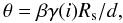 \begin{equation} \theta = \beta \gamma (i) R_{\rm s} /d, \end{equation}