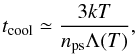 \begin{equation} t_{\rm cool} \simeq {3kT \over n_{\rm ps} \Lambda (T)}, \label{eqn:cool} \end{equation}