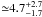 \hbox{${\simeq} 4.7^{+2.7}_{-1.7}$}