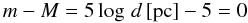 \begin{displaymath} m-M=5\log \,d \, {\rm [pc]}-5=0 \end{displaymath}