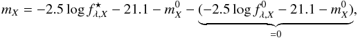 \begin{displaymath} m_X=-2.5\log f_{\lambda,X}^\star-21.1-m_X^0-\underbrace{(-2.5\log f_{\lambda,X}^0-21.1-m_X^0)}_{=0}, \end{displaymath}