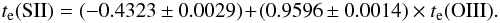\begin{eqnarray} {t}_{\rm e}({\rm S II}) = (-0.4323\pm0.0029) \!+\! (0.9596\pm0.0014)\times {t}_{\rm e}({\rm O III}). \label{tSii} \end{eqnarray}