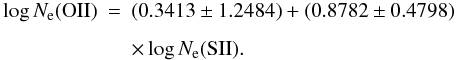 \begin{eqnarray} \log {N}_{\rm e}({\rm O II}) &=& (0.3413\pm1.2484) + (0.8782\pm0.4798) \nonumber\\[1.5mm] \label{neOII}&& \times \log{N}_{\rm e}({\rm S II}). \end{eqnarray}