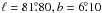 \hbox{$\ell = 81\fdg80, b =6\fdg10$}