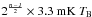 \hbox{$\rm 2^{\frac{\it n\,-\,1}{2}}\times3.3~mK\ {\it T}_{B}$}