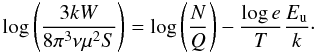 \begin{equation} {\rm {log}}\left(\frac{3kW}{8\pi^3 \nu \mu^2S}\right) = {\rm {log}}\left(\frac{N}{Q}\right) - \frac{{\rm {log}}\,e}{T}\frac{E_{\rm u}}{k}\cdot \label{erot} \end{equation}