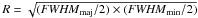 \hbox{$R = \sqrt{({\it FWHM}_{\rm maj}/2) \times ({\it FWHM}_{\rm min}/2)}$}